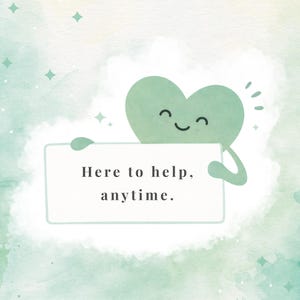 May include: A cheerful green heart character holding a white sign with the text "Here to help, anytime." The background features a soft watercolor effect with shades of green and blue, and sparkling star accents.