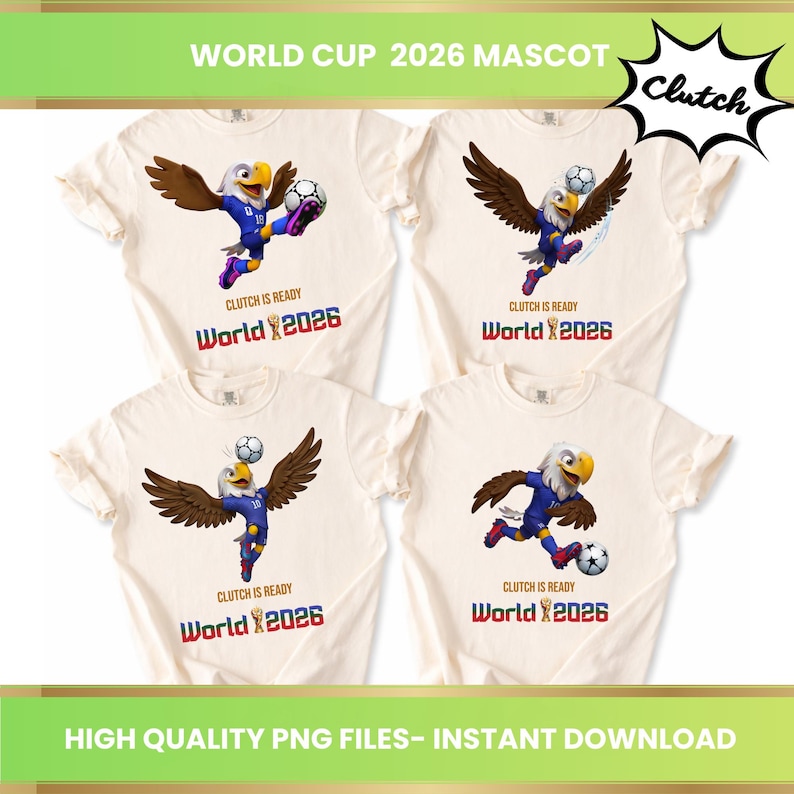 Puede incluir: Cuatro camisetas color crema con una mascota de &aacute;guila de dibujos animados con uniforme azul, sosteniendo un bal&oacute;n de f&uacute;tbol. Las camisetas tienen el texto "CLUTCH IS READY" y "World 2026". La imagen tambi&eacute;n incluye el texto "HIGH QUALITY PNG FILES - INSTANT DOWNLOAD".