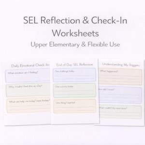 May include: Three white worksheets with prompts for self-reflection. The worksheets are titled "Daily Emotional Check-In," "End of Day SEL Reflection," and "Understanding My Triggers." The text "SEL Reflection & Check-In Worksheets" is at the top.