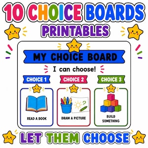 May include: A colorful printable graphic with the text "10 CHOICE BOARDS PRINTABLES". The graphic includes the text "MY CHOICE BOARD" and "I can choose!" with options to "READ A BOOK", "DRAW A PICTURE", and "BUILD SOMETHING". Cute star illustrations are included.