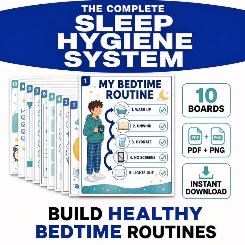 May include: A digital set of 10 printable boards titled The Complete Sleep Hygiene System. Each board features a My Bedtime Routine chart with a cartoon character and five steps: wash up, unwind, hydrate, no screens, and lights out. Includes PDF and PNG.