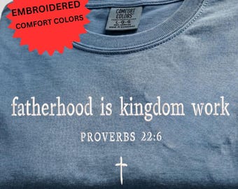 Christian Dad Embroidered Shirt, Fatherhood Is Kingdom Work Tee, Faith Based Fathers Day Gift, Bible Verse Apparel