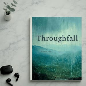 May include: A hardcover book titled "Throughfall" with a teal and green landscape design. The text "It never ends" is below the title. A small white vase with a green plant and a pair of black wireless earbuds are also visible.