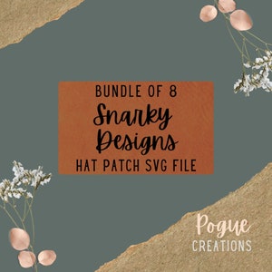 Peut inclure: Un rectangle brun avec le texte "Bundle of 8 Snarky Designs Hat Patch SVG File" et le texte "Pogue Creations" en blanc sur un fond brun.
