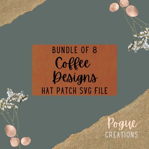 May include: A brown rectangle with the text "Bundle of 8 Coffee Designs Hat Patch SVG File" and the text "Pogue Creations" in white text on a brown background.