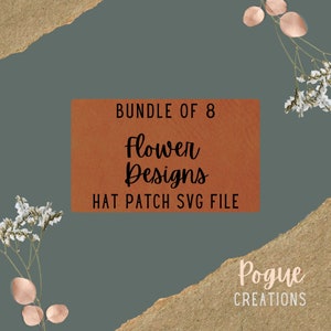 May include: A brown leather label with the text "Bundle of 8 Flower Designs Hat Patch SVG File" and the text "Pogue Creations" in white text on a brown background.