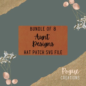 May include: A brown leather-like label with the text "Bundle of 8 Aunt Designs Hat Patch SVG File" and the text "Pogue Creations" in a white font on a brown background.
