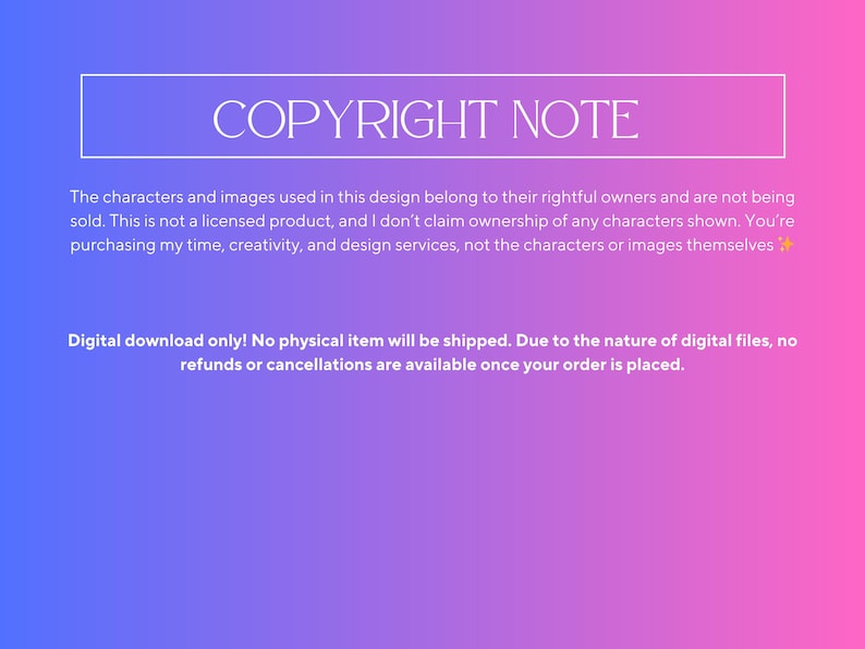 May include: A digital art graphic with a gradient background of blue and pink. The text "COPYRIGHT NOTE" is in a white rectangle. Additional text explains the design's copyright and that it is a digital download.