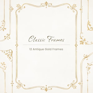 May include: A collection of gold-coloured decorative borders featuring intricate scrollwork and floral motifs. The central text reads Classic Frames and 12 Antique Gold Frames, presented against a plain, light-coloured background.
