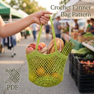 May include: A green crocheted farmer's market bag filled with peaches, bread, and asparagus. The bag is held by a person at a farmer's market. The text "Crochet Farmer Bag Pattern" is at the top of the image, and the word "PDF" is at the bottom.