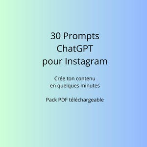 Peut inclure: Image numérique avec un fond dégradé bleu, vert et jaune. Le texte principal est "30 Prompts ChatGPT pour Instagram". On peut lire également "Crée ton contenu en quelques minutes" et "Pack PDF téléchargeable".