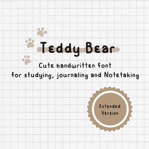 May include: A digital graphic featuring the words "Teddy Bear" in a handwritten font, with paw prints and the text "Cute handwritten font for studying, journaling and Notetaking." A brown badge reads "Extended Version."