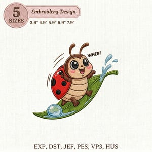 May include: An embroidery design featuring a cartoon ladybug with a red and black spotted shell riding a green leaf like a surfboard. The ladybug has large eyes and pink cheeks, with the text WHEE! nearby. Includes 5 sizes: 3.9, 4.9, 5.9, 6.9, 7.9 inches.