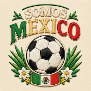 May include: An embroidered patch featuring the text SOMOS MEXICO in green, gold, and red. A central black and white soccer ball sits above a small Mexican flag with its coat of arms. The design is framed by green leaves and white flowers.