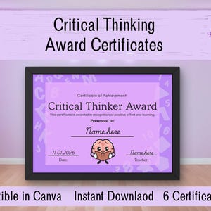 May include: A framed certificate with the text "Critical Thinker Award" on a lavender background. The certificate includes space for a name, date, and teacher. The image also includes the text "Editable in Canva Instant Download 6 Certificates."