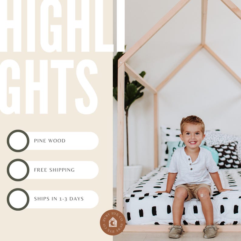 May include: A white and black patterned bed with a wooden frame in the shape of a house. A young boy is sitting on the bed. The text "HIGHLIGHTS" is in white on a beige background. The text "PINE WOOD", "FREE SHIPPING", and "SHIPS IN 1-3 DAYS" are in black on white circles. The text "HAPPY RYE CO. RYE CO. HAPPY" is in brown on a circle with a house and moon design.