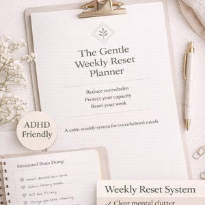 May include: A digital weekly planner with the text "The Gentle Weekly Reset Planner" and "ADHD Friendly." The planner includes sections for reducing overwhelm, protecting capacity, and resetting the week. A pen and notepad are also visible.