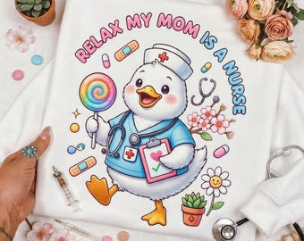 Cute Nurse Duck PNG, Relax My Mom is a Nurse Sublimation Design, Funny Nurse Mom Shirt PNG, Nurse Appreciation Digital Download mother's day