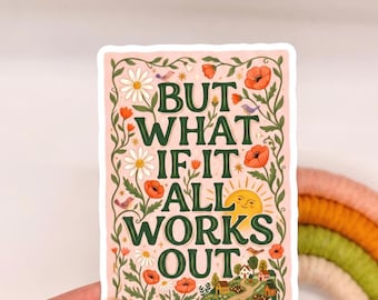 Positive mindset sticker, what if it all works out, floral vintage laptop decal gift