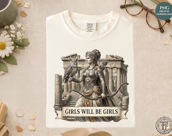 Girls Will Be Girls PNG, Greek Goddess, Warrior Woman, Feminist, Female Empowerment, Trendy Shirt Sublimation Design UVDTF, Digital Download