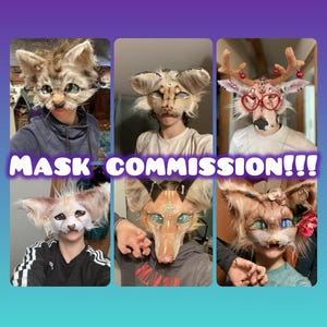 May include: A collage of six handmade animal masks, each with unique features and colors. The masks include a cat, a deer, and a fox, with detailed fur and expressive eyes. Text on the image reads "MASK COMMISSION!!!".