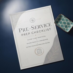 May include: A white rectangular document titled PRE-SERVICE PREP CHECKLIST with subheadings CLIENT CARE PROTOCOL, SALON QUALITY ASSURANCE, and ESTHETICIAN WORKFLOW GUIDE, featuring gray leaf illustrations and a small clipboard icon, next to a teal patterned dish.
