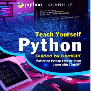May include: A book cover with the title "Teach Yourself Python" in large white letters, with the word "Python" in yellow. The cover also includes the text "Guided by ChatGPT" and "Mastering Python Step by Step". The background is a blue and purple gradient.