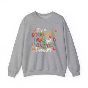 Itss a Good Day for Occupational Therapy Sweatshirt Occupational Therapist Crewneck