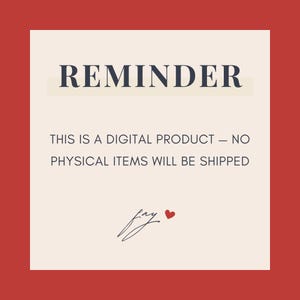 May include: A digital product reminder on a cream-colored square with a red border. The word "REMINDER" is in navy blue, with the text "THIS IS A DIGITAL PRODUCT - NO PHYSICAL ITEMS WILL BE SHIPPED" below. A signature and heart complete the design.