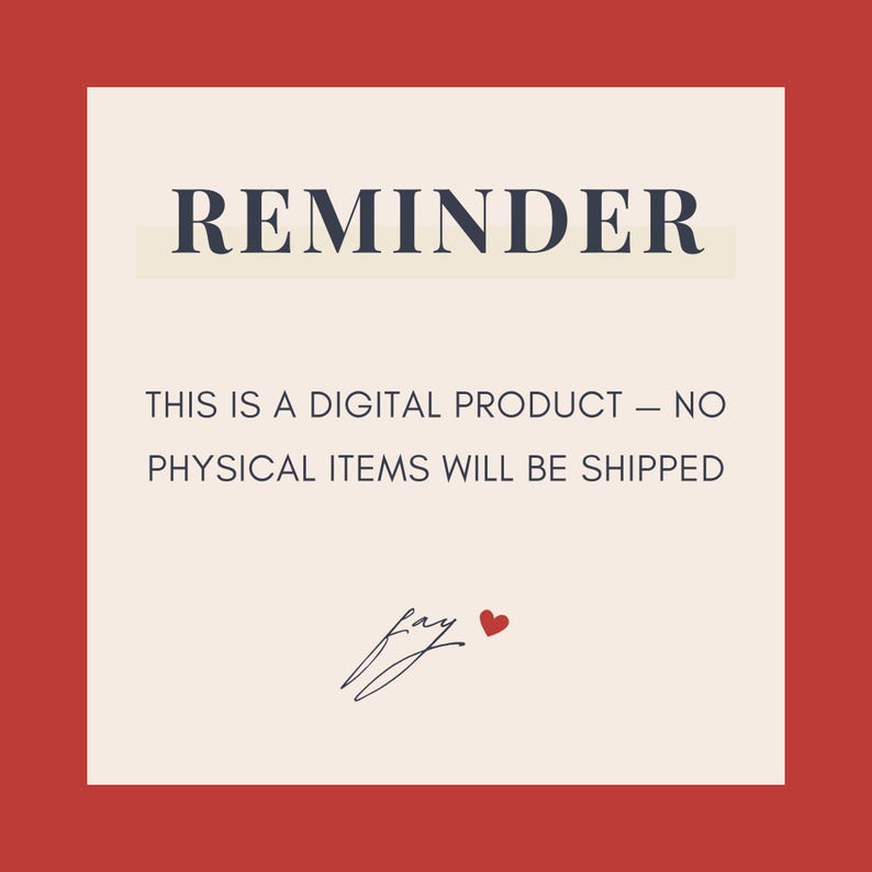May include: A digital product reminder on a cream-colored square with a red border. The word "REMINDER" is in navy blue, with the text "THIS IS A DIGITAL PRODUCT - NO PHYSICAL ITEMS WILL BE SHIPPED" below. A signature and heart complete the design.