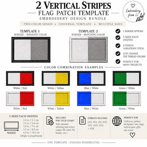 May include: A digital embroidery design bundle for a 2-vertical stripe flag patch. Includes two border options, five width sizes from 2.0 to 4.0 inches, and color combination examples like white, red, yellow, blue, and green. Features file formats DST, PES, JEF, EXP, VP3, HUS, XXX, and PDF.