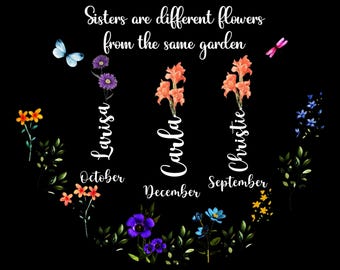 Sisters Are Different Flowers Shirt, Personalized Sister Birth Month Flowers Tee, Custom Names Floral Family Shirt Gift for Sisters PNG