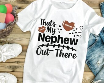 That's My Nephew Out There PNG, Football Aunt Shirt Design, Game Day Family Graphic, Football Lover Digital Download PNG