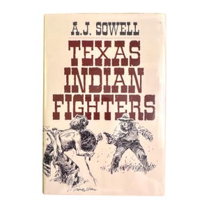 A.J. Sowell Texas Indian Fighters: Southwest Texas Pioneer Accounts (1986 Hardcover)
