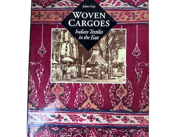 Cargas tejidas: Textiles indios en Oriente - John Guy - 1998