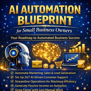 May include: A digital graphic with the text "AI AUTOMATION BLUEPRINT for Small Business Owners." The image features an AI robot, a glowing brain, and icons representing business tools. The text also includes a list of benefits.