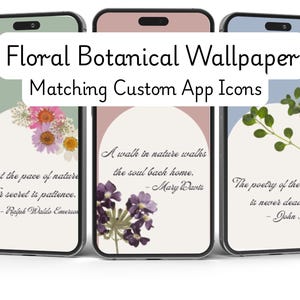 May include: Three smartphones displaying digital wallpaper designs with floral botanical motifs and quotes. The text reads Floral Botanical Wallpaper Matching Custom App Icons, Adopt the pace of nature, A walk in nature walks the soul back home, and The poetry of the earth is never dead.