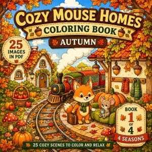 Puede incluir: Una colorida ilustración para un libro para colorear titulado "Cozy Mouse Homes Coloring Book Autumn". La imagen presenta un tren, un zorro, un ratón y acogedoras escenas otoñales. El libro contiene 25 imágenes en formato PDF y es el libro 1 de 4.