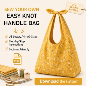 May include: A yellow floral print knot handle bag with a bow detail. The image includes text that reads "Sew Your Own Easy Knot Handle Bag" and "Download the Pattern". Also shown are sewing supplies, including fabric, thread, scissors, and a measuring tape.