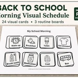 May include: A Back to School Morning Visual Schedule featuring 24 visual cards and 3 routine boards. The white sheet displays the title My School Morning with eight black and white line art icons for tasks including wake up, breakfast, toilet, get dressed, brush teeth, medication, coat, and bus.