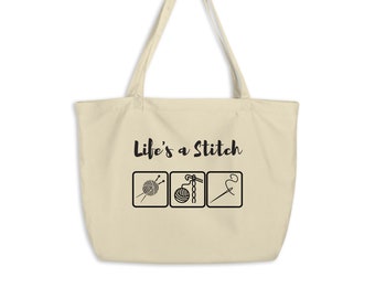 Lifes a Stitch Large Organic Tote Bag, Eco Friendly, Yarn Bag for Knitting and Crochet, Gift for Knitters, Sewer, Crocheters, Funny Tote Bag