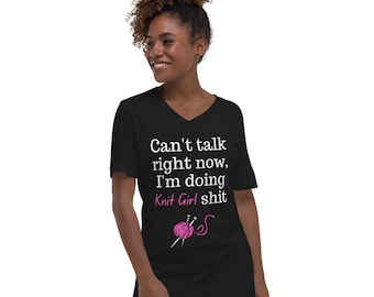 Can't Talk Right Now, Doing Knit Girl Stuff, Knitter T-shirt, Funny Gift for Knitters, Silly Shirt, Yarn Lovers Tshirt
