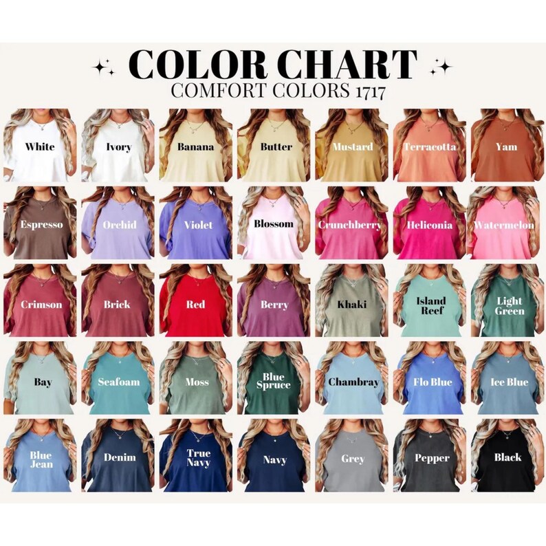 May include: Color chart of Comfort Colors 1717 t-shirts. The chart displays a variety of colors, including white, ivory, banana, butter, mustard, terracotta, yam, espresso, orchid, violet, blossom, crunchberry, helliconia, watermelon, crimson, brick, red, berry, khaki, island reef, light green, bay, seafoam, moss, blue spruce, chambray, flo blue, ice blue, blue jean, denim, true navy, navy, grey, pepper, and black.
