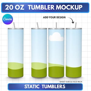 May include: Four 20 oz tumblers with straws, featuring a light blue sky and green landscape design. One tumbler includes a white cloud graphic. The text reads 20 OZ TUMBLER MOCKUP, ADD YOUR DESIGN, STATIC TUMBLERS, and SHEET SIZE 11 X 8.5 INCH.