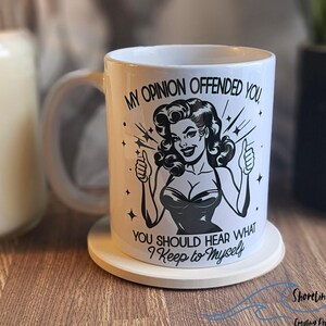 funny mug | funny gift | sarcastic gift | sarcastic mug | My opinion offended you, you should hear what I keep to myself