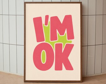 I'm OK Poster Print, Positive Quote Wall Art, Colorful Typography Decor, Digital Download