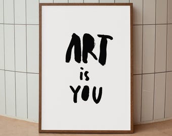 Art Is You Poster Print, Minimalist Typography Wall Art, Artist Studio Decor, Digital Download