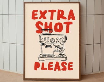 Coffee Poster Print, Extra Shot Please Espresso Wall Art, Coffee Bar Decor, Kitchen Digital Download