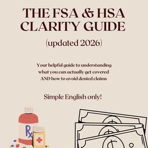 Może przedstawiać: Przewodnik zatytułowany "THE FSA & HSA CLARITY GUIDE (zaktualizowano 2026)" z tekstem o zrozumieniu ubezpieczenia zdrowotnego i unikaniu odrzuconych roszczeń. Obraz zawiera ilustracje butelek z lekami, pigułek i banknotów. Simple English only!