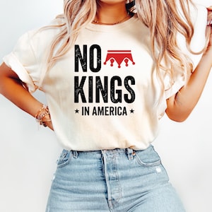 Comfort Colors® No Kings In America Shirt, Anti-Authoritarian Patriotic Tee, American History Gift, Democracy Statement Top